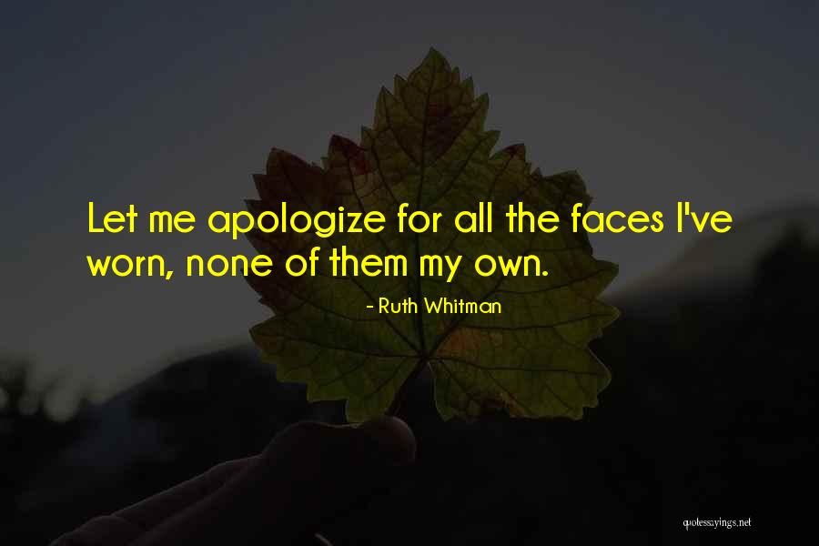 Apologizing For Who You Are Quotes By Ruth Whitman