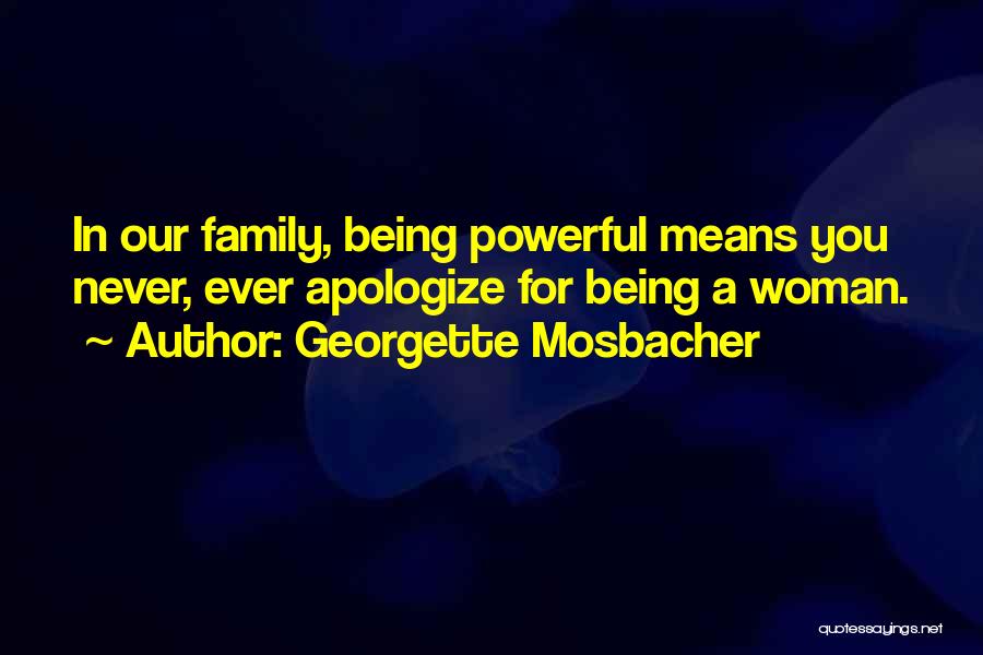 Apologizing To Family Quotes By Georgette Mosbacher