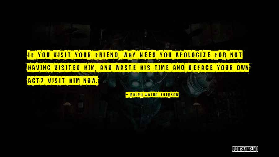 Apologizing To Your Friend Quotes By Ralph Waldo Emerson