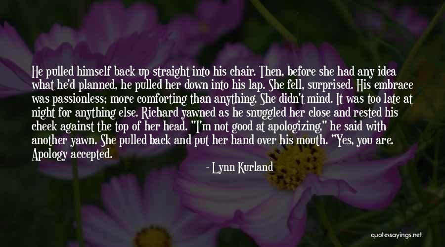 Apologizing Too Late Quotes By Lynn Kurland Apologizing Too Late Quotes By Lynn Kurland