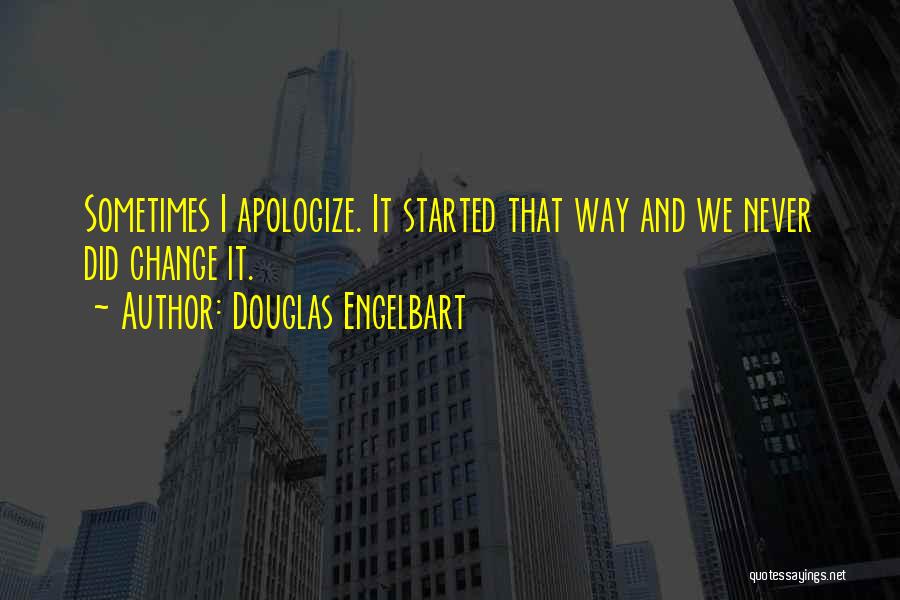 Apologizing Too Much Quotes By Douglas Engelbart