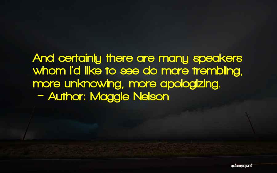 Apologizing Too Much Quotes By Maggie Nelson