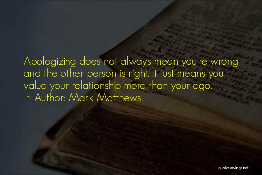 Apologizing Too Much Quotes By Mark Matthews
