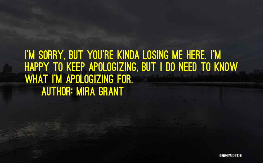 Apologizing Too Much Quotes By Mira Grant