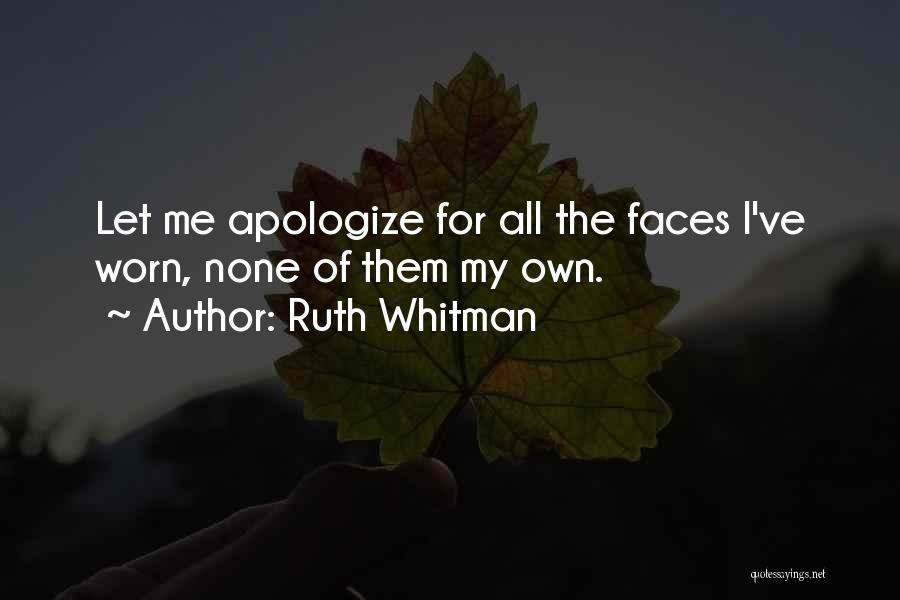 Apologizing Too Much Quotes By Ruth Whitman