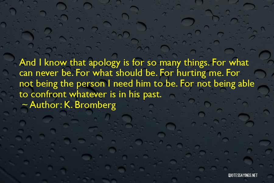 Apology For Hurting Someone Quotes By K. Bromberg