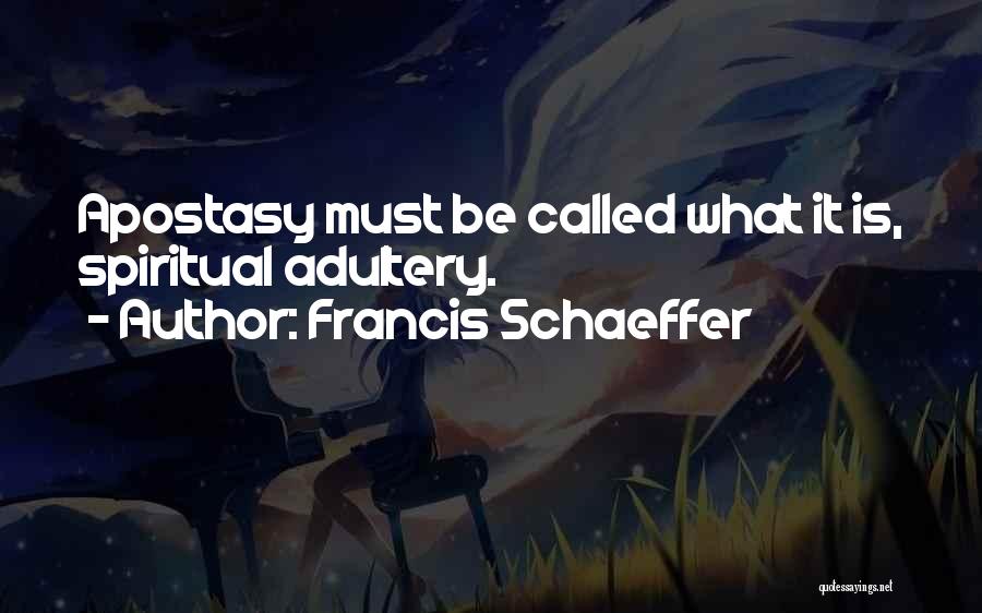 Apostasy Quotes By Francis Schaeffer