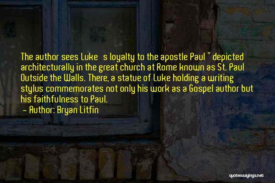 Apostle Luke Quotes By Bryan Litfin
