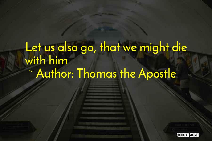 Apostle Thomas Quotes By Thomas The Apostle