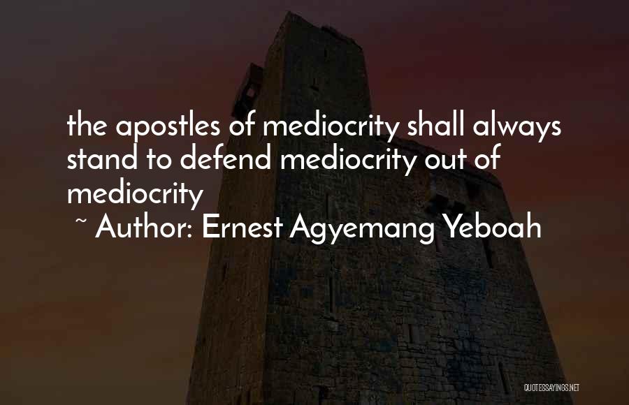 Apostles Quotes By Ernest Agyemang Yeboah