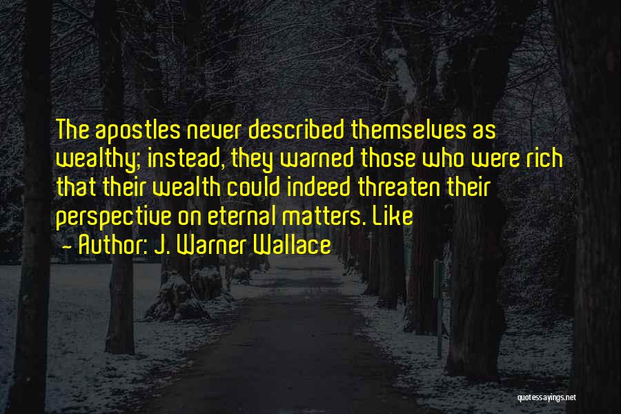 Apostles Quotes By J. Warner Wallace