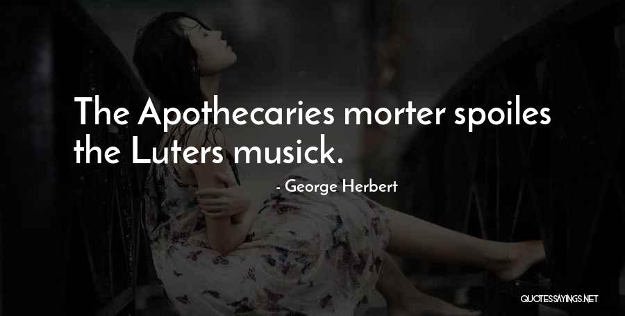 Apothecary Quotes By George Herbert