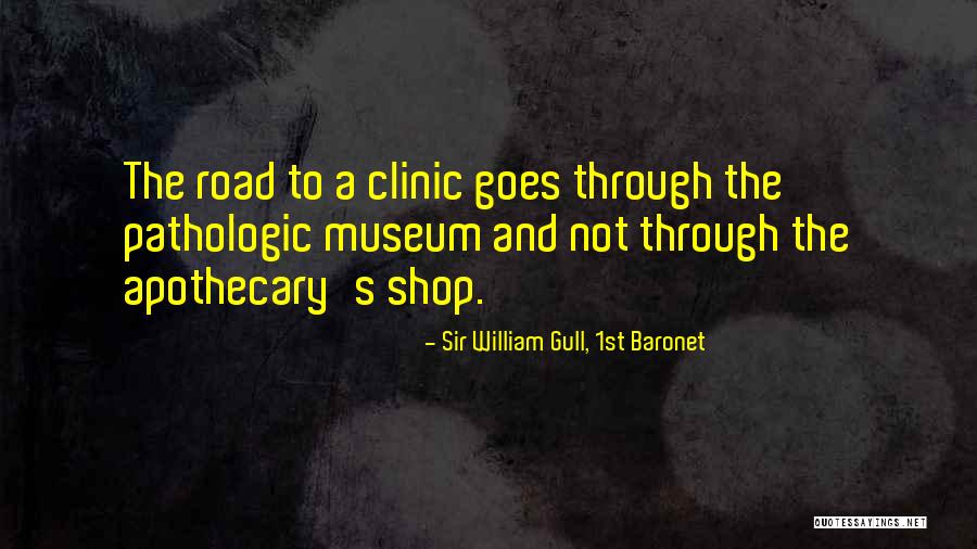 Apothecary Shop Quotes By Sir William Gull, 1st Baronet Apothecary Shop Quotes By Sir William Gull, 1st Baronet