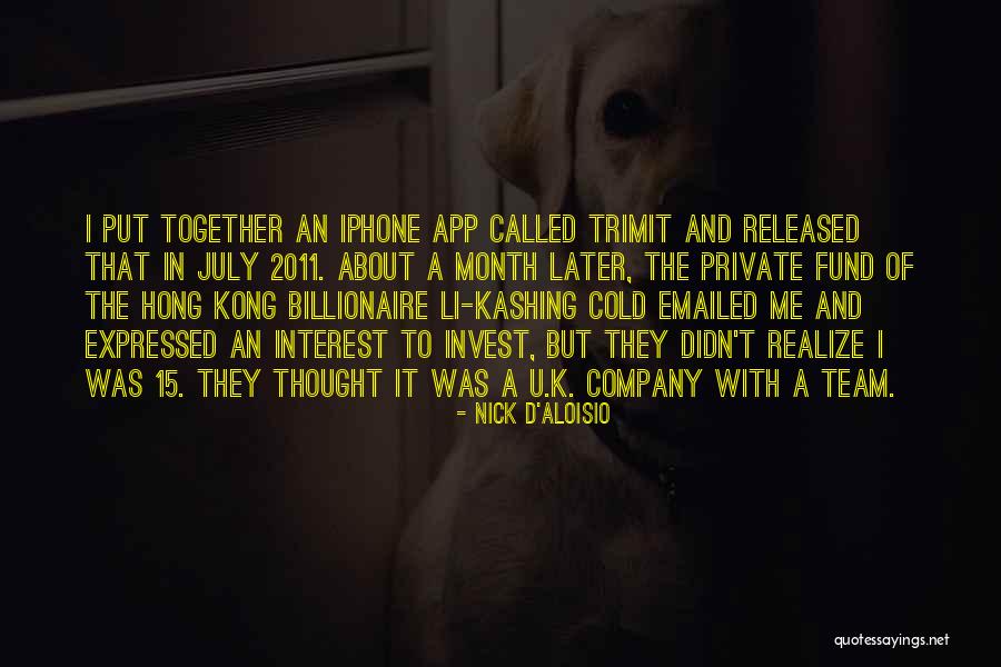 App Quotes By Nick D'Aloisio App Quotes By Nick D'Aloisio