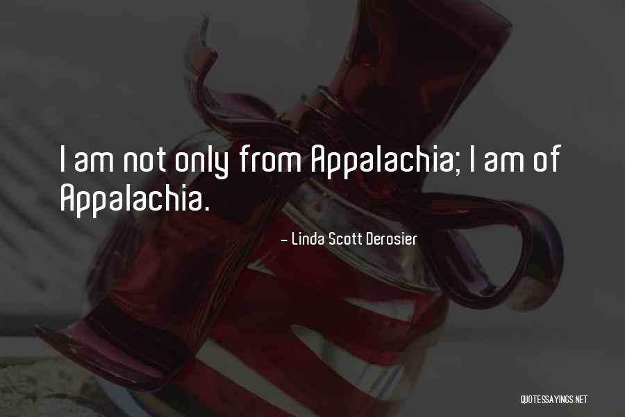 Appalachia Quotes By Linda Scott Derosier