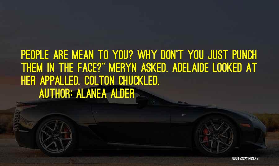 Appalled Quotes By Alanea Alder