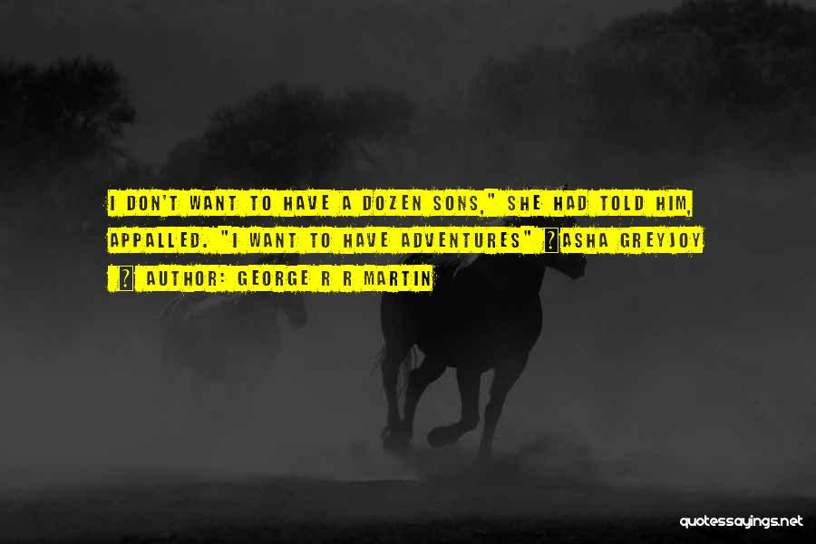 Appalled Quotes By George R R Martin