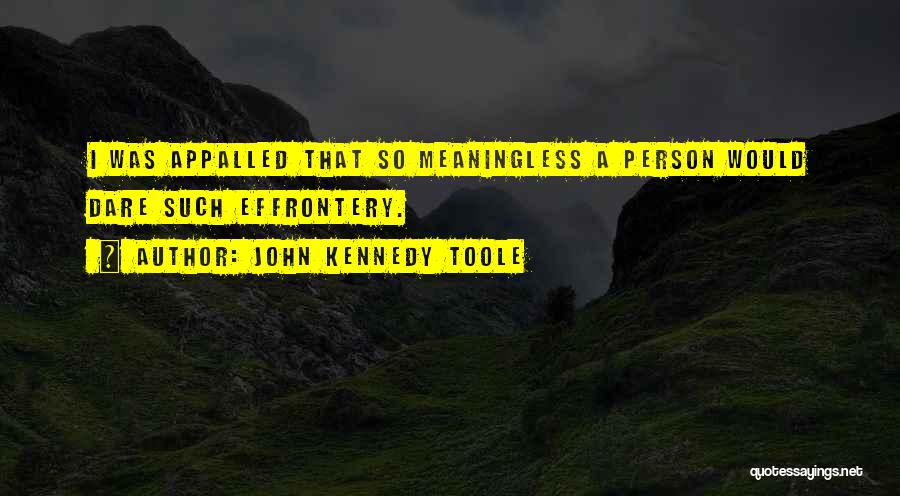 Appalled Quotes By John Kennedy Toole