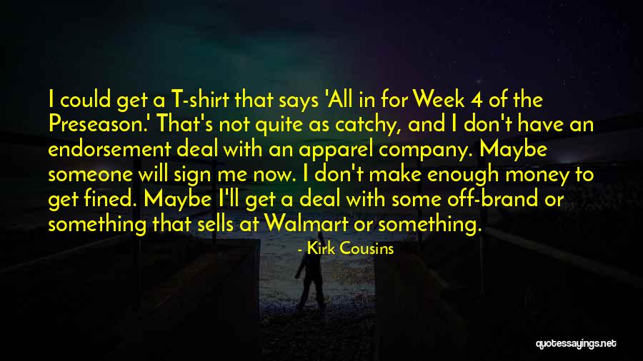 Apparel Best Quotes By Kirk Cousins Apparel Best Quotes By Kirk Cousins