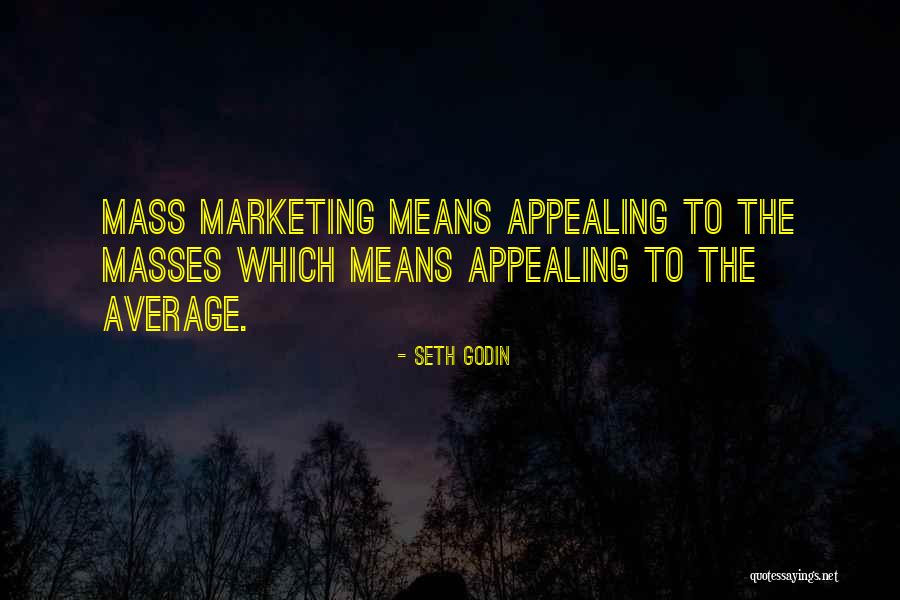 Appealing To The Masses Quotes By Seth Godin