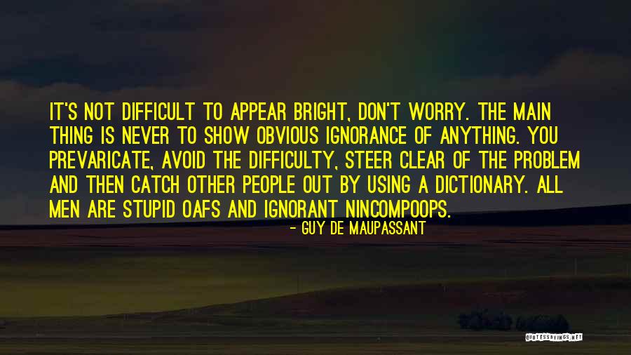 Appear Bright Quotes By Guy De Maupassant Appear Bright Quotes By Guy De Maupassant
