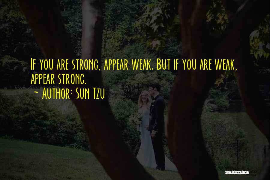 Appear Strong Quotes By Sun Tzu