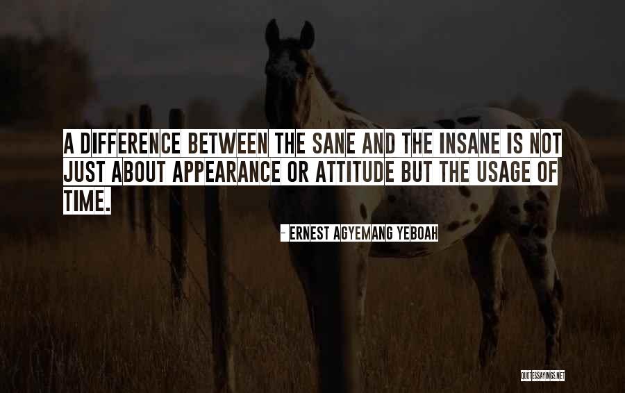 Appearance And Attitude Quotes By Ernest Agyemang Yeboah Appearance And Attitude Quotes By Ernest Agyemang Yeboah