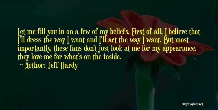 Appearance And Love Quotes By Jeff Hardy