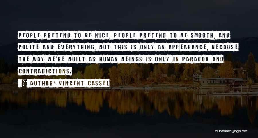 Appearance Is Everything Quotes By Vincent Cassel