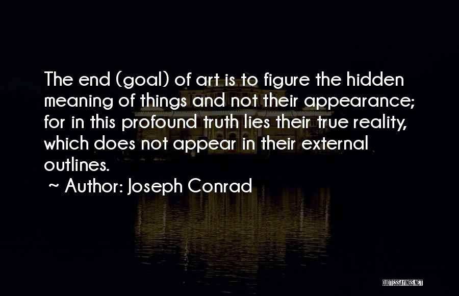 Appearance Is Not Reality Quotes By Joseph Conrad