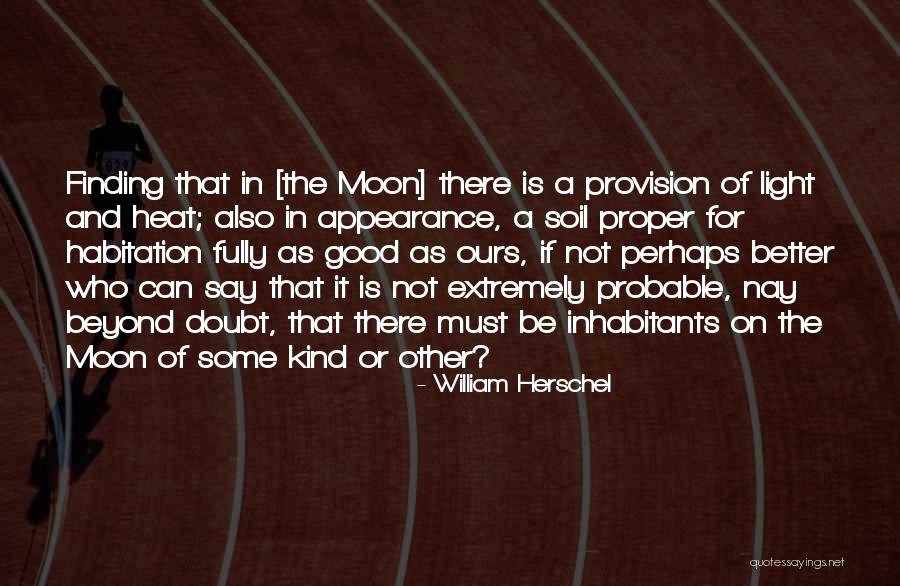 Appearance Of The Moon Quotes By William Herschel Appearance Of The Moon Quotes By William Herschel