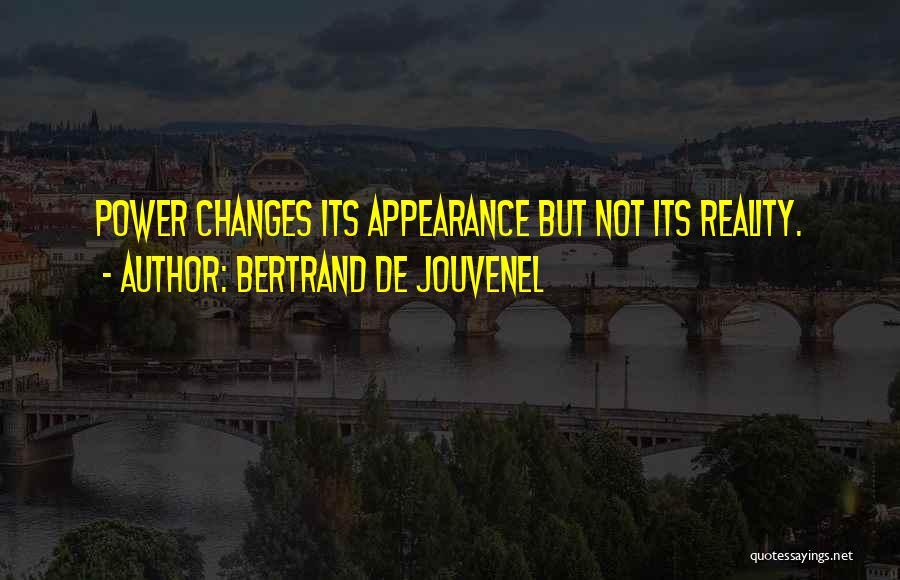 Appearance Versus Reality Quotes By Bertrand De Jouvenel