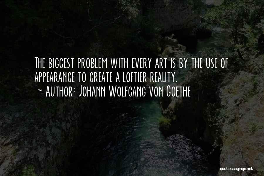 Appearance Versus Reality Quotes By Johann Wolfgang Von Goethe