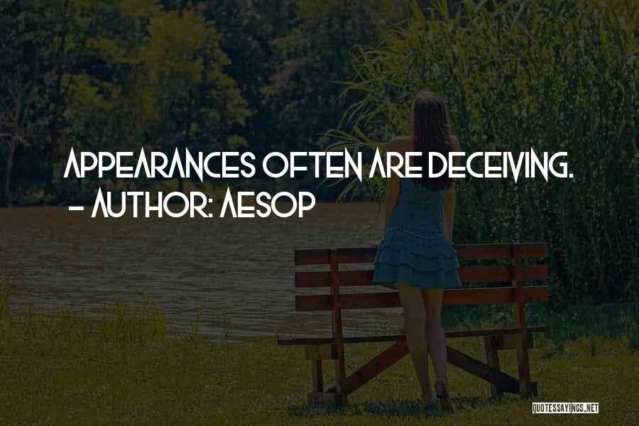 Appearances Can Be Deceiving Quotes By Aesop