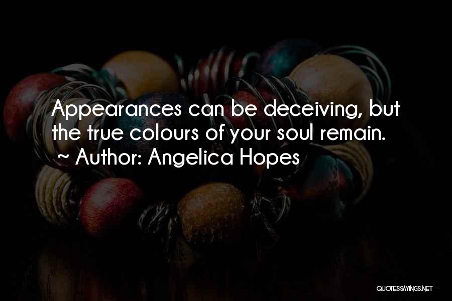 Appearances Can Be Deceiving Quotes By Angelica Hopes