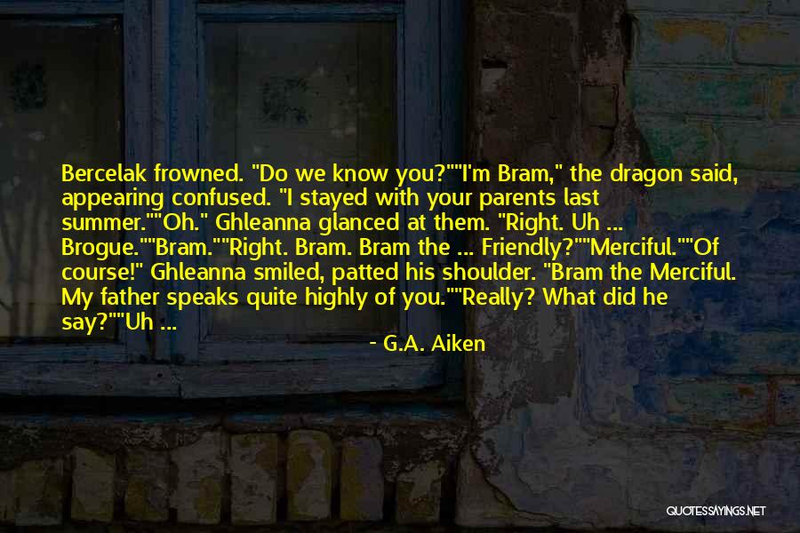Appearing Friendly But Not Quotes By G.A. Aiken Appearing Friendly But Not Quotes By G.A. Aiken