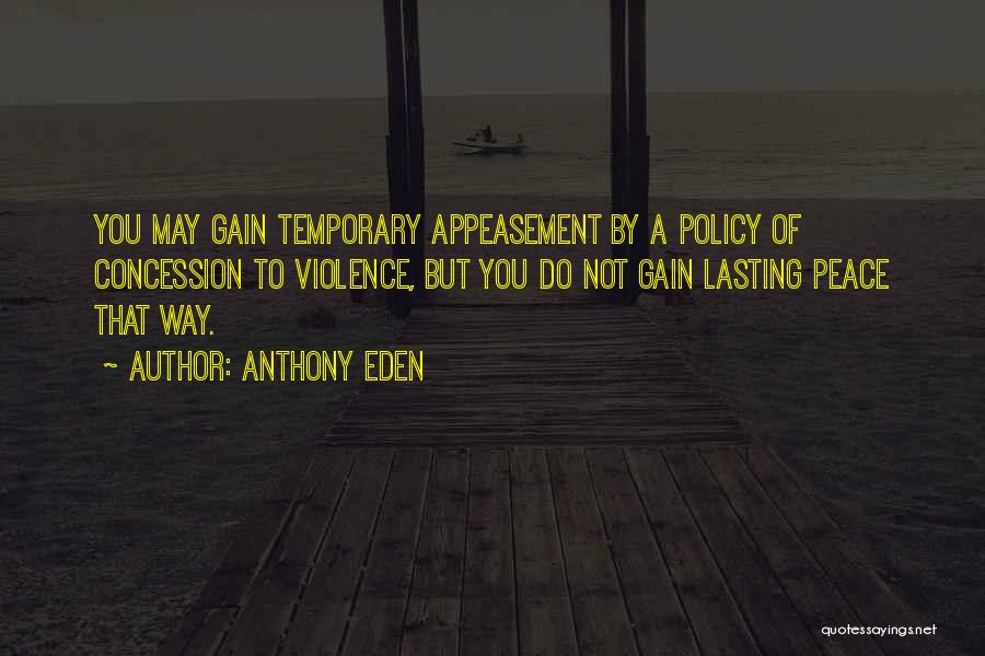 Appeasement Policy Quotes By Anthony Eden