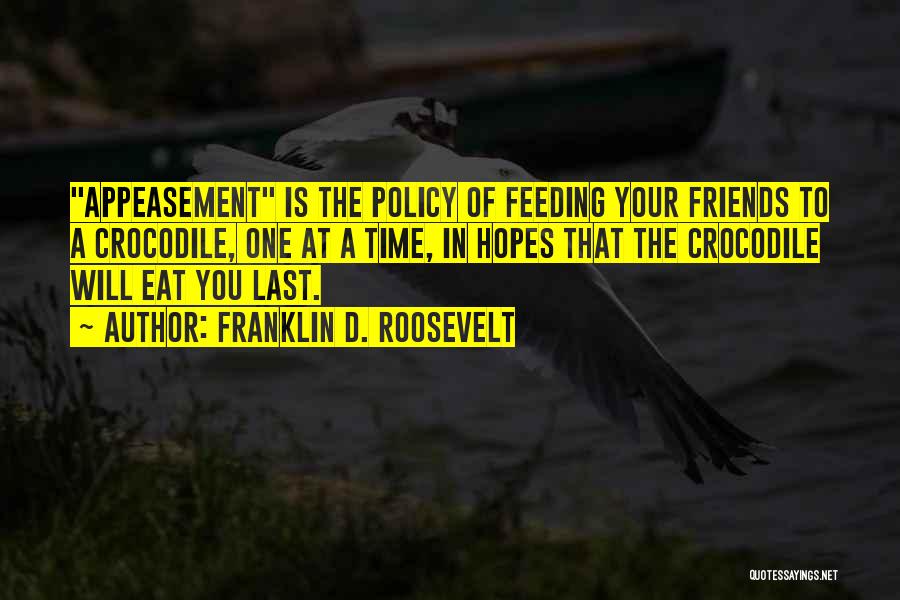 Appeasement Policy Quotes By Franklin D. Roosevelt