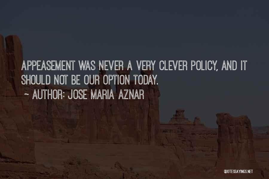 Appeasement Policy Quotes By Jose Maria Aznar