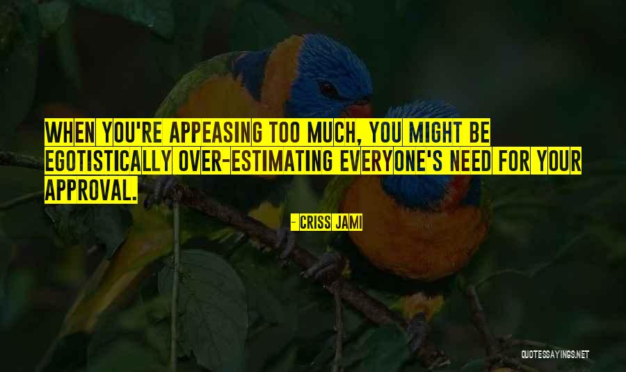 Appeasement Quotes By Criss Jami Appeasement Quotes By Criss Jami