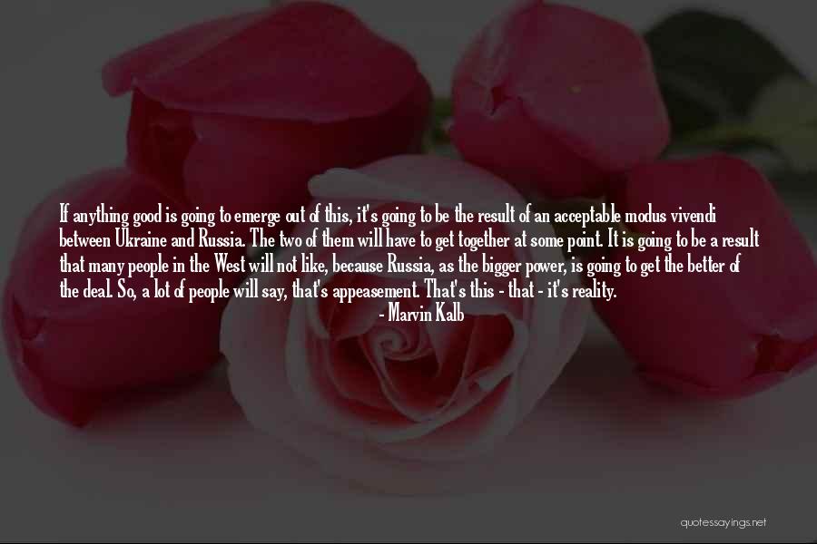 Appeasement Quotes By Marvin Kalb Appeasement Quotes By Marvin Kalb