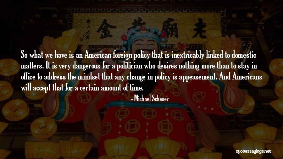 Appeasement Quotes By Michael Scheuer Appeasement Quotes By Michael Scheuer