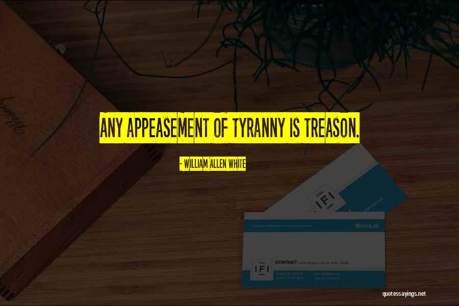 Appeasement Quotes By William Allen White Appeasement Quotes By William Allen White