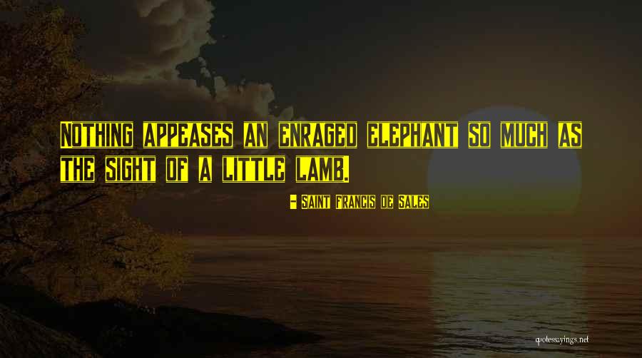 Appeases Me Quotes By Saint Francis De Sales