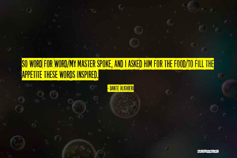 Appetite For Food Quotes By Dante Alighieri Appetite For Food Quotes By Dante Alighieri