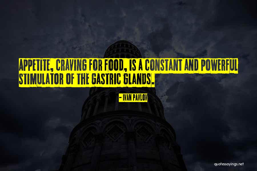 Appetite For Food Quotes By Ivan Pavlov Appetite For Food Quotes By Ivan Pavlov