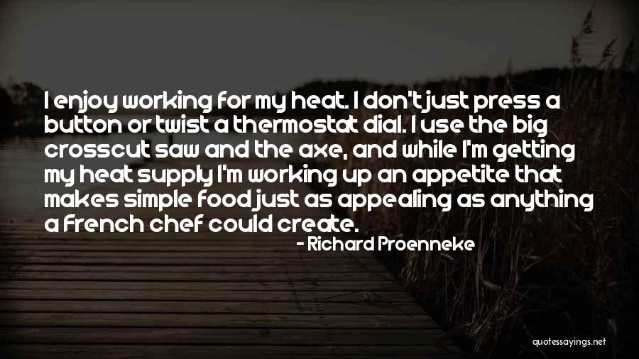 Appetite For Food Quotes By Richard Proenneke Appetite For Food Quotes By Richard Proenneke