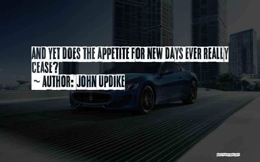 Appetite Quotes By John Updike