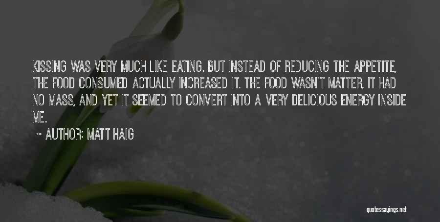 Appetite Quotes By Matt Haig