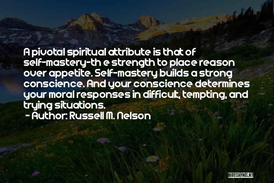 Appetite Quotes By Russell M. Nelson